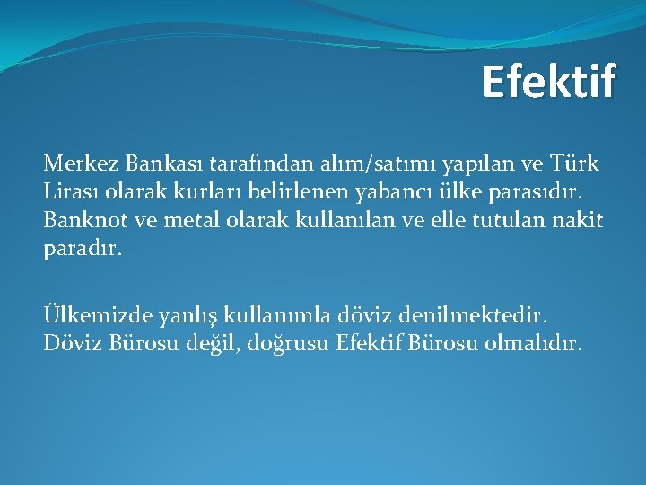 Efektif Merkez Bankası tarafından alım/satımı yapılan ve Türk Lirası olarak kurları belirlenen yabancı ülke