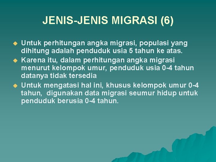 JENIS-JENIS MIGRASI (6) u u u Untuk perhitungan angka migrasi, populasi yang dihitung adalah