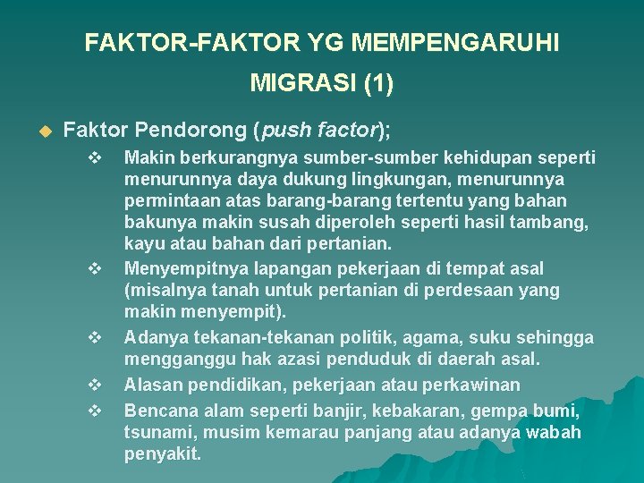 FAKTOR-FAKTOR YG MEMPENGARUHI MIGRASI (1) u Faktor Pendorong (push factor); v v v Makin