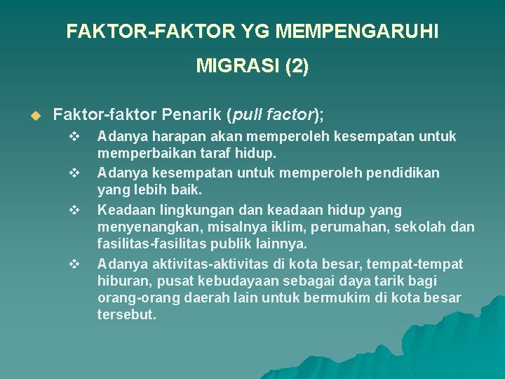 FAKTOR-FAKTOR YG MEMPENGARUHI MIGRASI (2) u Faktor-faktor Penarik (pull factor); v v Adanya harapan