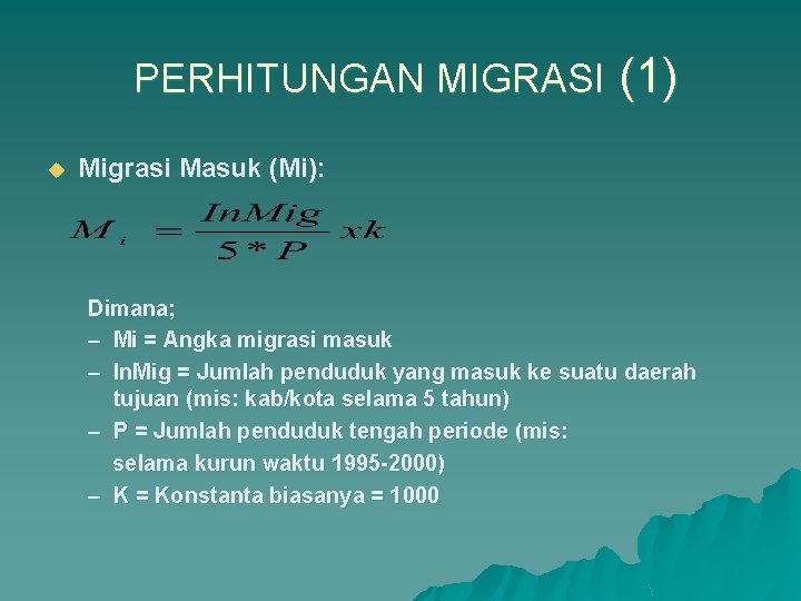 PERHITUNGAN MIGRASI u (1) Migrasi Masuk (Mi): Dimana; – Mi = Angka migrasi masuk