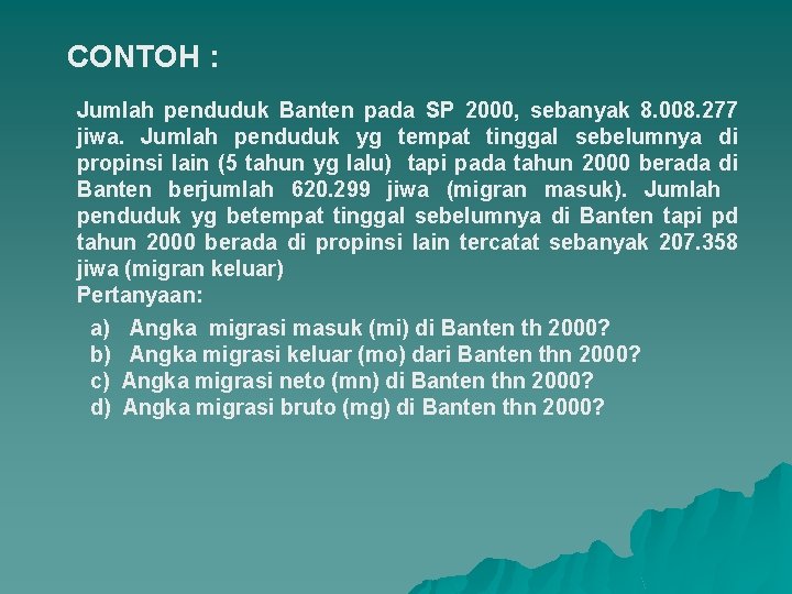 CONTOH : Jumlah penduduk Banten pada SP 2000, sebanyak 8. 008. 277 jiwa. Jumlah