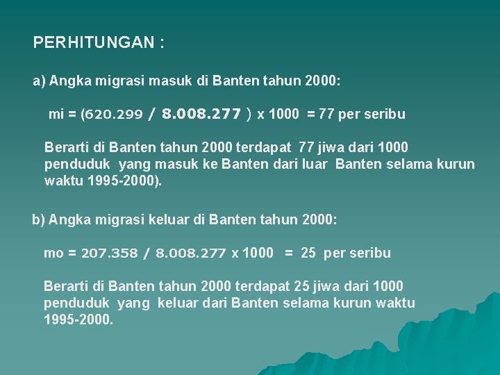 PERHITUNGAN : a) Angka migrasi masuk di Banten tahun 2000: mi = (620. 299