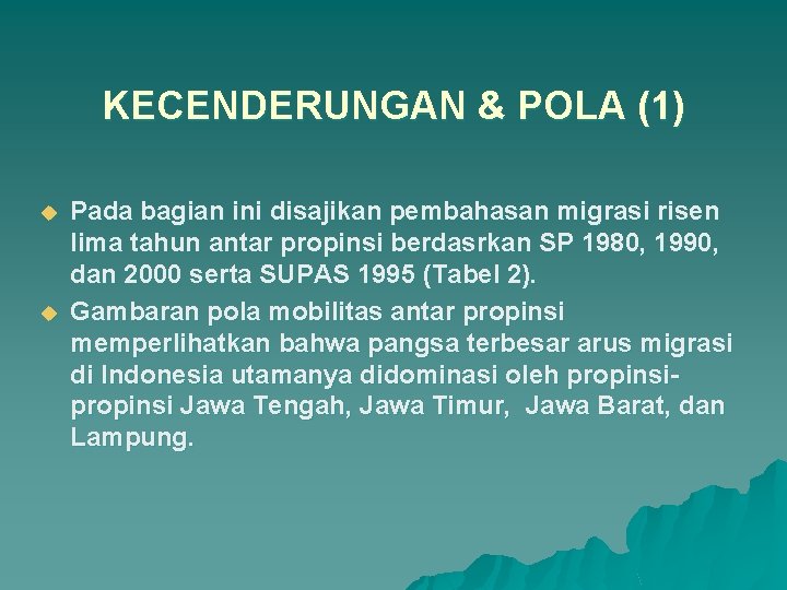 KECENDERUNGAN & POLA (1) u u Pada bagian ini disajikan pembahasan migrasi risen lima