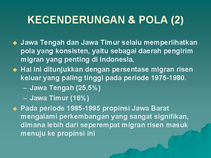 KECENDERUNGAN & POLA (2) u u u Jawa Tengah dan Jawa Timur selalu memperlihatkan