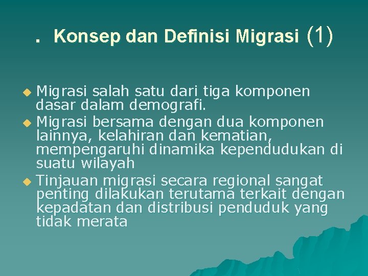 . Konsep dan Definisi Migrasi (1) Migrasi salah satu dari tiga komponen dasar dalam