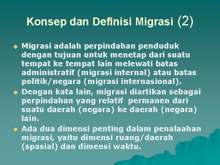 Konsep dan Definisi Migrasi u u u (2) Migrasi adalah perpindahan penduduk dengan tujuan