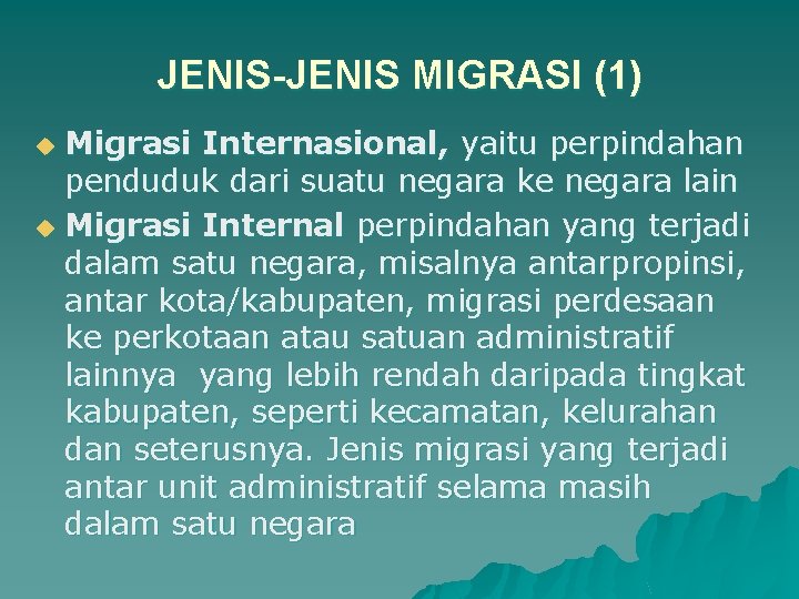 JENIS-JENIS MIGRASI (1) Migrasi Internasional, yaitu perpindahan penduduk dari suatu negara ke negara lain
