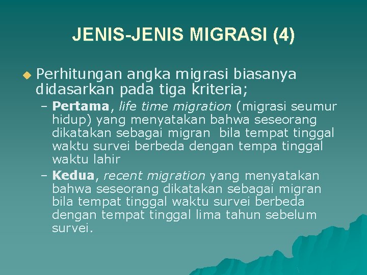 JENIS-JENIS MIGRASI (4) u Perhitungan angka migrasi biasanya didasarkan pada tiga kriteria; – Pertama,