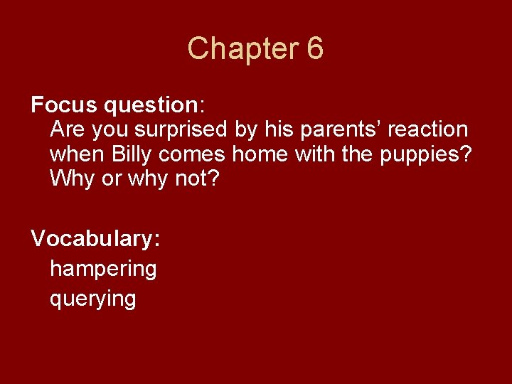 Chapter 6 Focus question: Are you surprised by his parents’ reaction when Billy comes