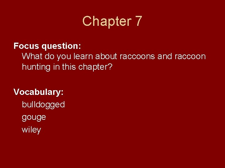 Chapter 7 Focus question: What do you learn about raccoons and raccoon hunting in