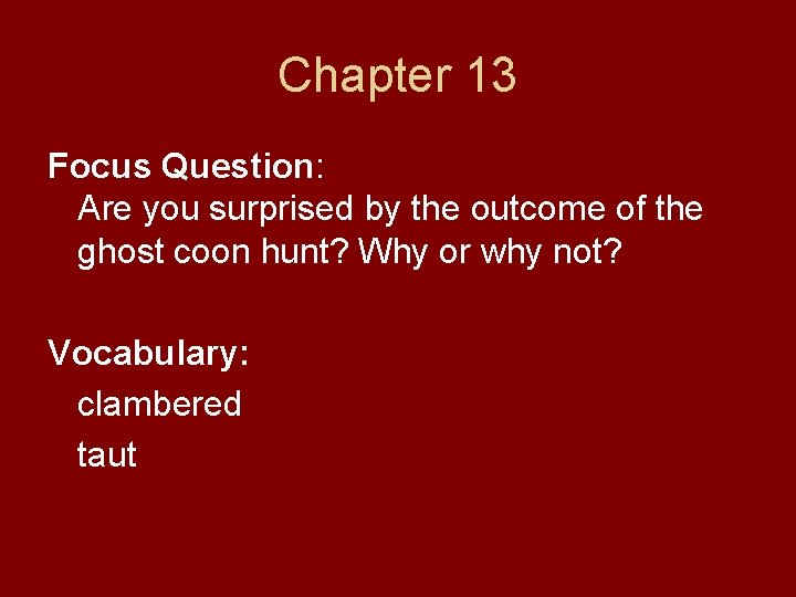 Chapter 13 Focus Question: Are you surprised by the outcome of the ghost coon