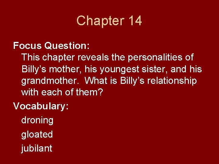 Chapter 14 Focus Question: This chapter reveals the personalities of Billy’s mother, his youngest