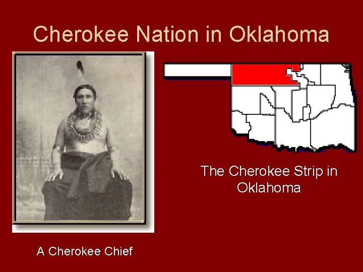 Cherokee Nation in Oklahoma The Cherokee Strip in Oklahoma A Cherokee Chief 