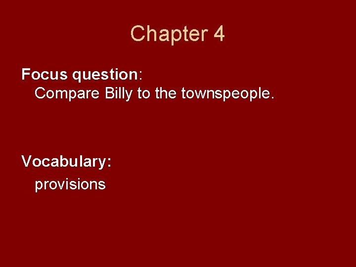 Chapter 4 Focus question: Compare Billy to the townspeople. Vocabulary: provisions 