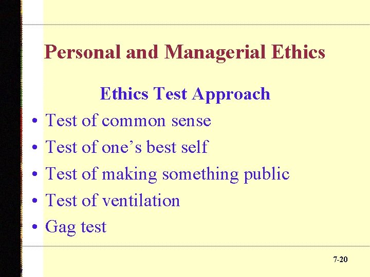 Personal and Managerial Ethics • • • Ethics Test Approach Test of common sense