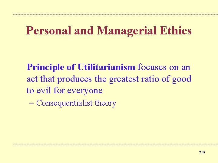 Personal and Managerial Ethics Principle of Utilitarianism focuses on an act that produces the