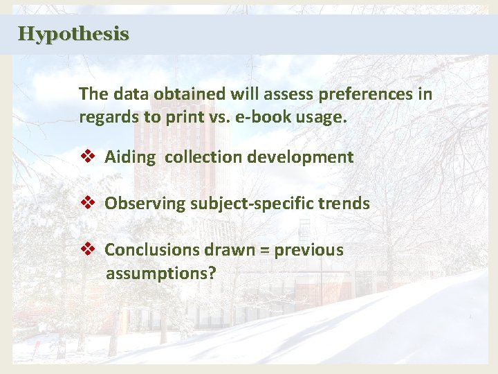 Hypothesis The data obtained will assess preferences in regards to print vs. e-book usage.