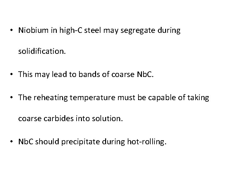  • Niobium in high-C steel may segregate during solidification. • This may lead