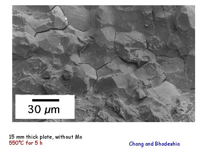 15 mm thick plate, without Mo 550°C for 5 h Chang and Bhadeshia 