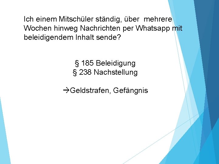 Ich einem Mitschüler ständig, über mehrere Wochen hinweg Nachrichten per Whatsapp mit beleidigendem Inhalt