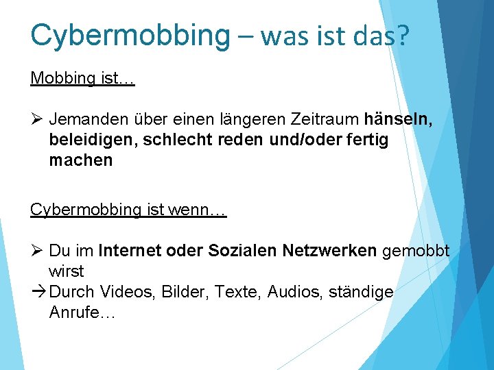 Cybermobbing – was ist das? Mobbing ist… Ø Jemanden über einen längeren Zeitraum hänseln,