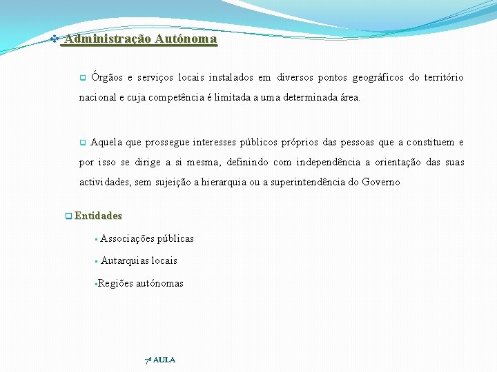 v Administração Autónoma q Órgãos e serviços locais instalados em diversos pontos geográficos do