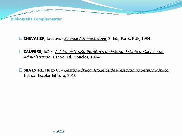 Bibliografia Complementar � CHEVALIER, Jacques - Science Administrative, 2. Ed. , Paris: PUF, 1994