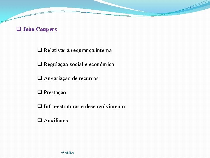 q João Caupers q Relativas à segurança interna q Regulação social e económica q