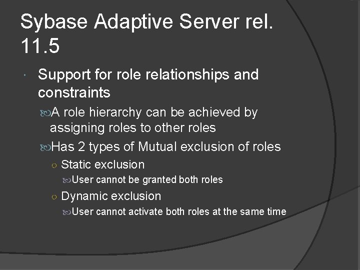 Sybase Adaptive Server rel. 11. 5 Support for role relationships and constraints A role Sybase Adaptive Server rel. 11. 5 Support for role relationships and constraints A role