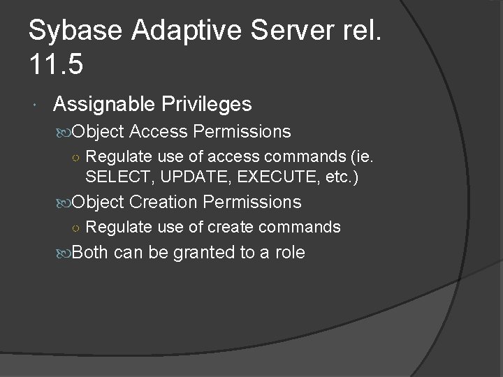 Sybase Adaptive Server rel. 11. 5 Assignable Privileges Object Access Permissions ○ Regulate use Sybase Adaptive Server rel. 11. 5 Assignable Privileges Object Access Permissions ○ Regulate use