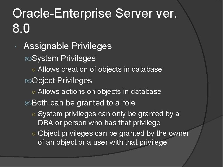 Oracle-Enterprise Server ver. 8. 0 Assignable Privileges System Privileges ○ Allows creation of objects Oracle-Enterprise Server ver. 8. 0 Assignable Privileges System Privileges ○ Allows creation of objects