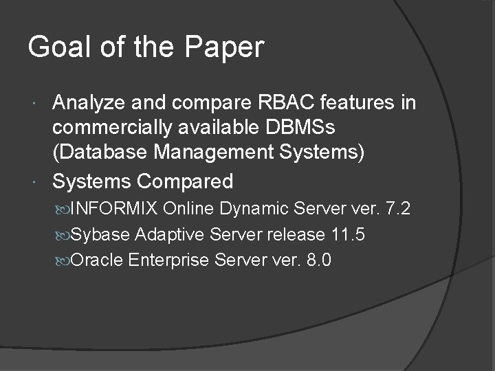 Goal of the Paper Analyze and compare RBAC features in commercially available DBMSs (Database Goal of the Paper Analyze and compare RBAC features in commercially available DBMSs (Database