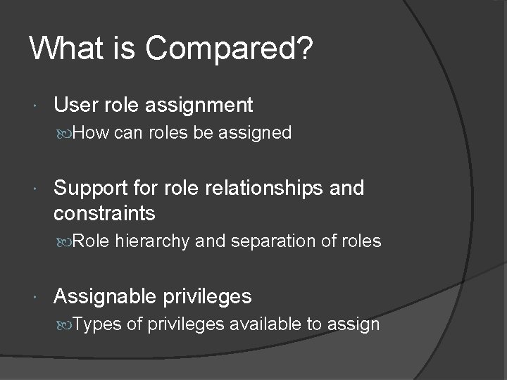 What is Compared? User role assignment How can roles be assigned Support for role What is Compared? User role assignment How can roles be assigned Support for role