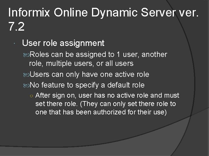 Informix Online Dynamic Server ver. 7. 2 User role assignment Roles can be assigned Informix Online Dynamic Server ver. 7. 2 User role assignment Roles can be assigned