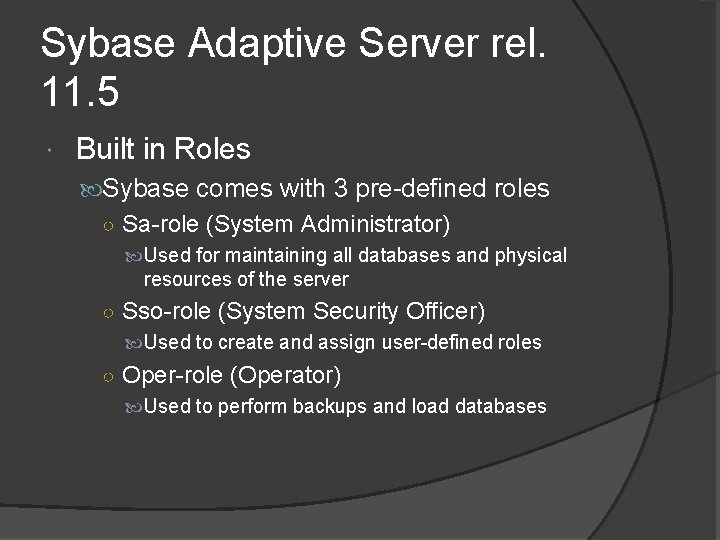 Sybase Adaptive Server rel. 11. 5 Built in Roles Sybase comes with 3 pre-defined Sybase Adaptive Server rel. 11. 5 Built in Roles Sybase comes with 3 pre-defined