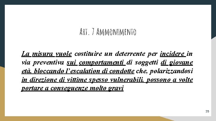 Art. 7 Ammonimento La misura vuole costituire un deterrente per incidere in via preventiva