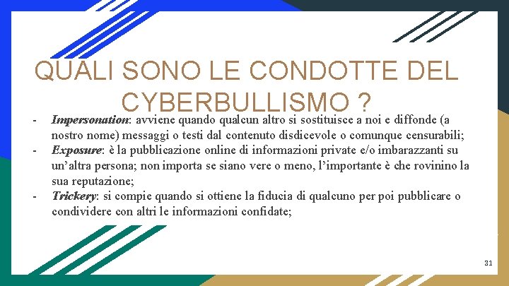 QUALI SONO LE CONDOTTE DEL CYBERBULLISMO ? - Impersonation: avviene quando qualcun altro si