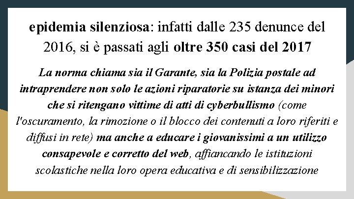 epidemia silenziosa: infatti dalle 235 denunce del 2016, si è passati agli oltre 350