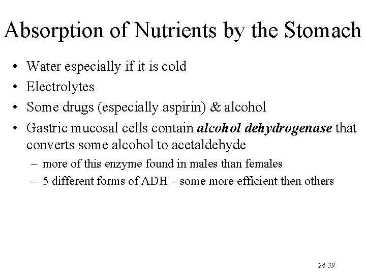 Absorption of Nutrients by the Stomach • • Water especially if it is cold