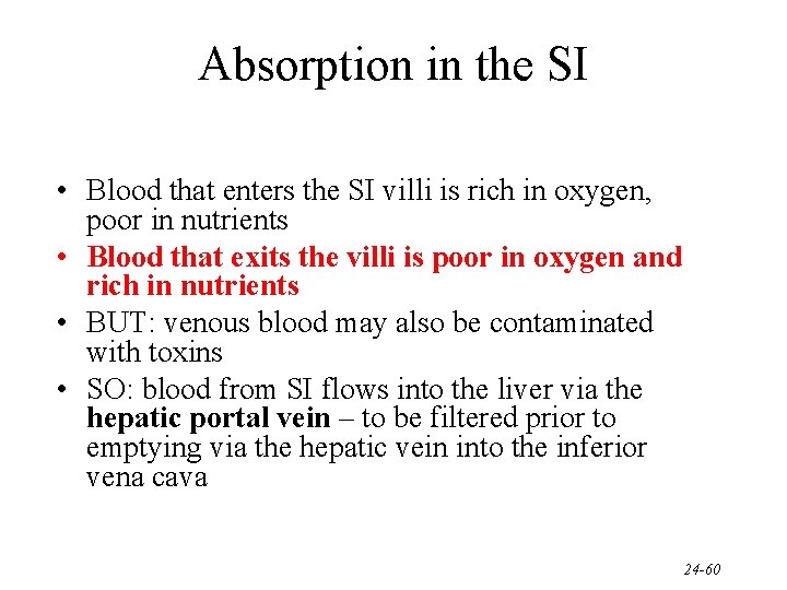 Absorption in the SI • Blood that enters the SI villi is rich in