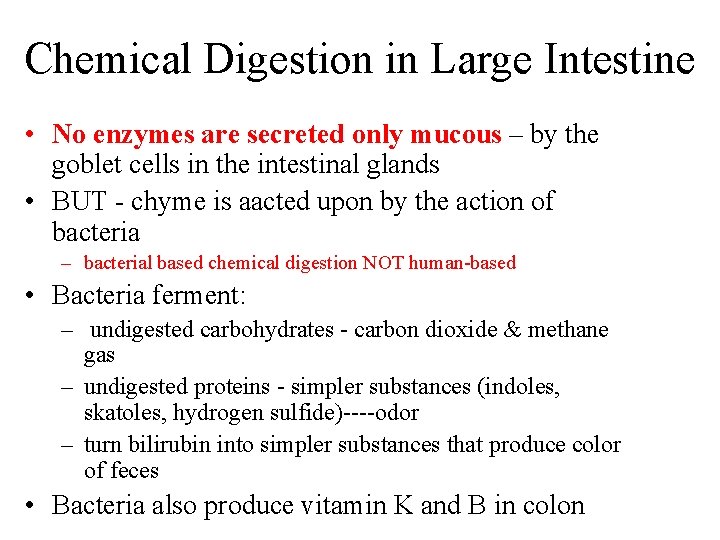 Chemical Digestion in Large Intestine • No enzymes are secreted only mucous – by