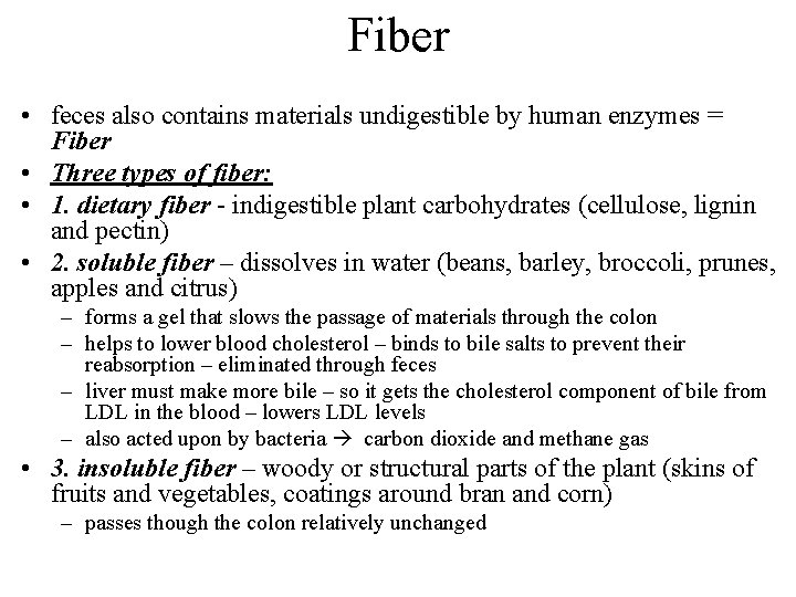 Fiber • feces also contains materials undigestible by human enzymes = Fiber • Three