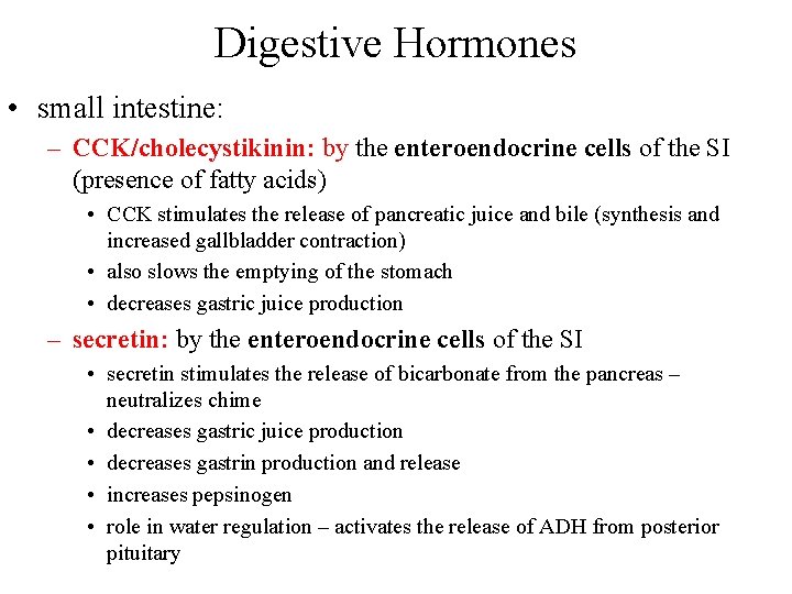 Digestive Hormones • small intestine: – CCK/cholecystikinin: by the enteroendocrine cells of the SI