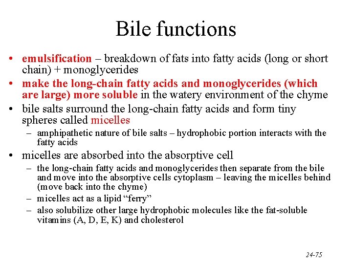 Bile functions • emulsification – breakdown of fats into fatty acids (long or short