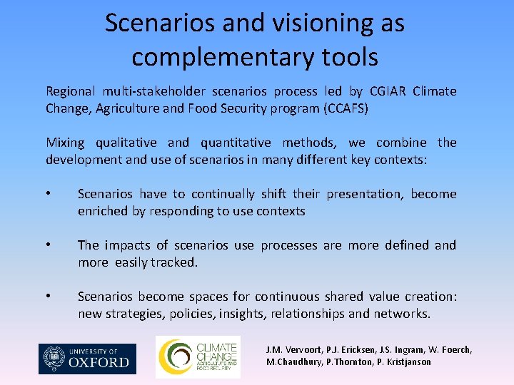 Scenarios and visioning as complementary tools Regional multi-stakeholder scenarios process led by CGIAR Climate