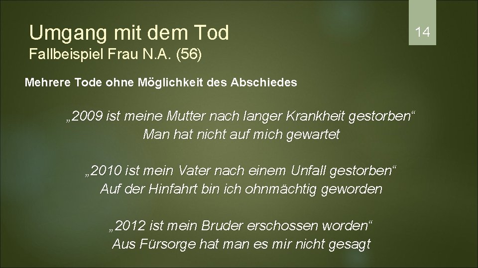 Umgang mit dem Tod 14 Fallbeispiel Frau N. A. (56) Mehrere Tode ohne Möglichkeit