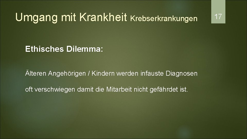 Umgang mit Krankheit Krebserkrankungen Ethisches Dilemma: Älteren Angehörigen / Kindern werden infauste Diagnosen oft