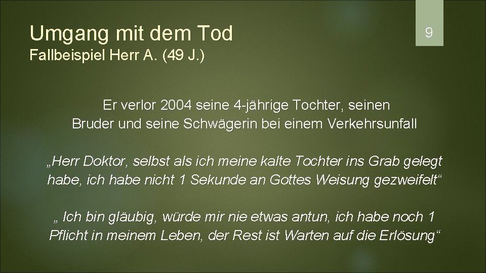 Umgang mit dem Tod 9 Fallbeispiel Herr A. (49 J. ) Er verlor 2004