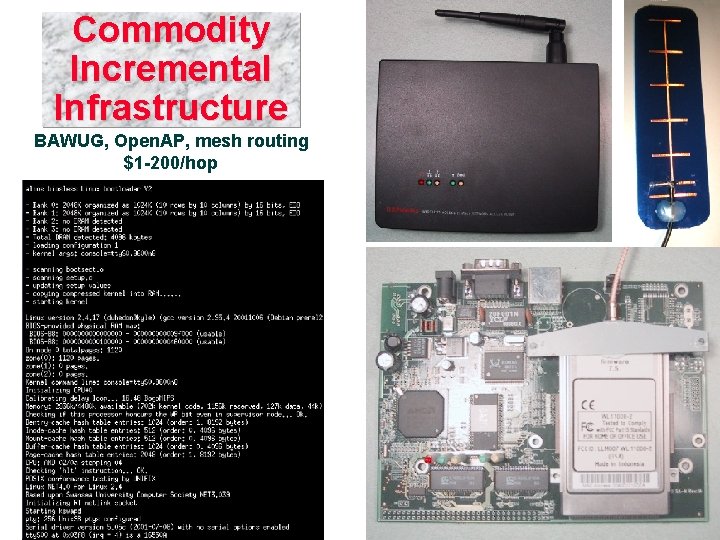 Commodity Incremental Infrastructure BAWUG, Open. AP, mesh routing $1 -200/hop 